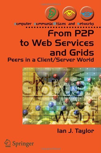Download From P2P to Web Services and Grids: Peers in a Client/Server World (Computer Communications and Networks)