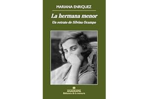 La Hermana Menor: Un retrato de Silvina Ocampo (Biblioteca de la memoria, Band 36)