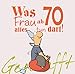 Geschafft: Was Frau ab 70 alles tun darf by Michael Kernbach, Miguel Fernandez