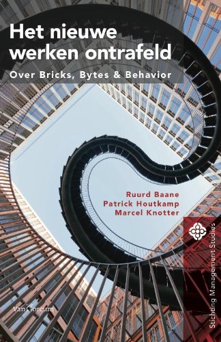 Het nieuwe werken ontrafeld: over bricks, bytes  &  behaviour
