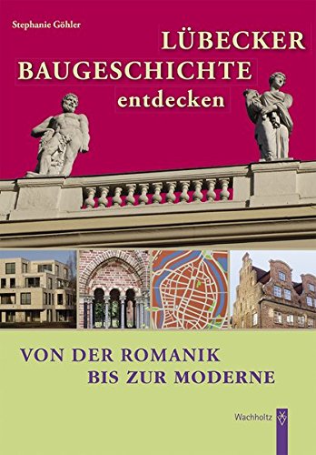 Lübecker Baugeschichte entdecken: Von der Romanik bis zur Moderne
