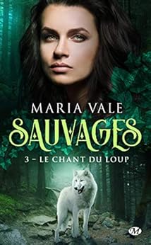 Le Chant du loup: Sauvages, T3 par [Vale, Maria]