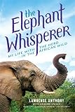 The Elephant Whisperer (Young Readers Adaptation): My Life with the Herd in the African Wild by