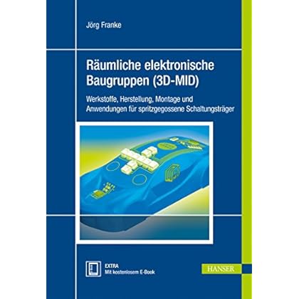 [PDF] Download Ráumliche elektronische Baugruppen (3D-MID): Werkstoffe - Herstellung - Montage und Anwendungen für spritzgegossene Schaltungstráger Kostenlos