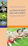  Les fleurs de Bach pour votre enfant: Un guide pour les parents