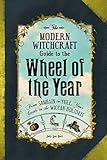 The Modern Witchcraft Guide to the Wheel of the Year: From Samhain to Yule, Your Guide to the Wiccan Holidays by Judy Ann Nock