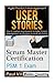 Produktbild Scrum Master: Scrum Master Certification: PSM 1 Exam: & User Stories: How to capture, and manage requirements for Agile Product Management and master, scrum, agile, agile scrum