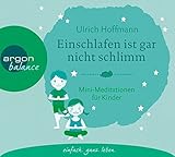 Einschlafen ist gar nicht schlimm: Mini-Meditationen für Kinder by Ulrich Hoffmann, Ralph Caspers
