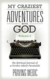Image de My Craziest Adventures With God - Volume 2: The Spiritual Journal of a Former Atheist Para