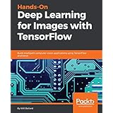 Hands-On Deep Learning for Images with TensorFlow: Build intelligent computer vision applications using TensorFlow and Keras