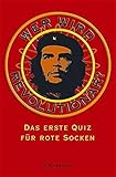 Wer wird Revolutionär?: Das erste Quiz für rote Socken by