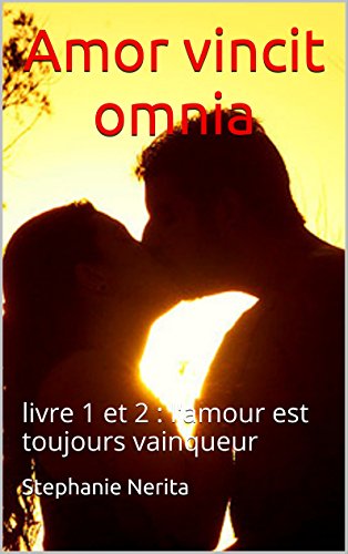 Télécharger Amor vincit omnia: livre 1 et 2 : l'amour est toujours vainqueur Gratuit