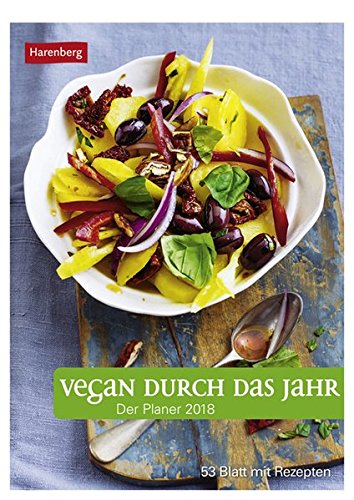 Vegan durch das Jahr - Kalender 2018: Der Planer, 53 Blatt mit Rezepten