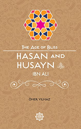 Hasan & Husayn Ibn Ali (The Age of Bliss 9)