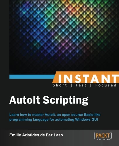 Instant AutoIt Scripting (English Edition)