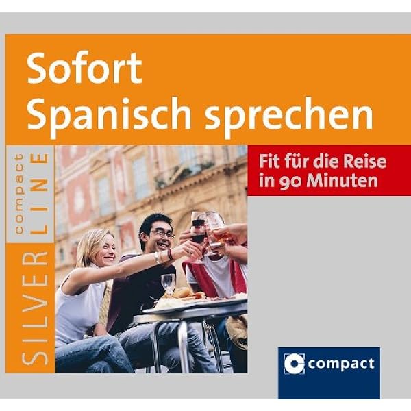 Sofort Spanisch Sprechen Sprachtraining Fur Die Reise Compact Silverline Horbuch Download Amazon De Carlos Nevado N N Compact Verlag Gmbh Audible Audiobooks