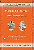 Plato and a Platypus Walk into a Bar . . .: Understanding Philosophy Through Jokes by