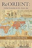 ReORIENT: Global Economy in the Asian Age by