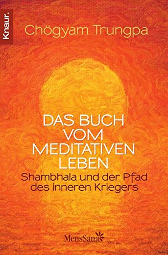 Download Das Buch vom meditativen Leben: Shambhala und der Pfad des inneren Kriegers