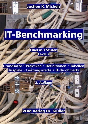 IT-Benchmarking: GrundsÃ¤tze, Praktiken, Definitionen, Tabellen, Beispiele, Leistungswerte, IT-Benchmarks. Fibel in drei Stufen. Level 2 by Jochen K. Michels (2003-08-29)