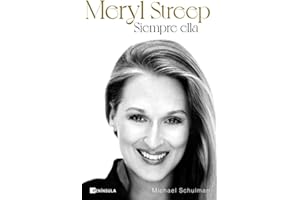 Meryl Streep: Siempre ella (BIOGRAFÍA Y MEMORIAS)
