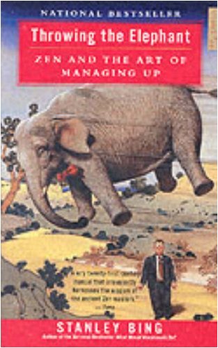 Throwing the Elephant: Zen and the Art of Managing Up (English Edition)