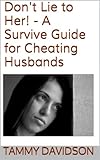 Image de Don't Lie to Her! - A Survive Guide for Cheating Husbands (Survive Guides Book 1) (English Edition)