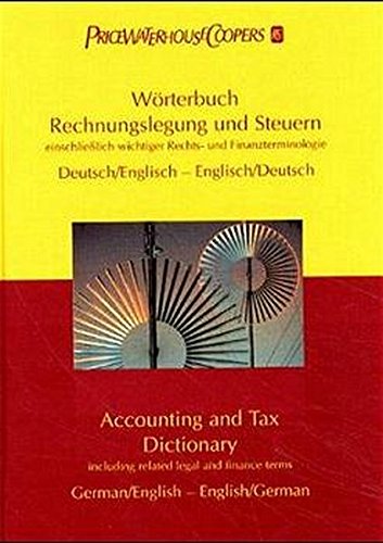 Wörterbuch Rechnungslegung und Steuern. Accounting and Tax Dictionary. Einschließlich wichtiger Re