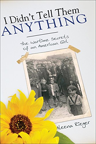 I Didn't Tell Them Anything: The Wartime Secrets of an American Girl (English Edition)