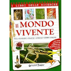 Il mondo vivente. Vita, funzioni, piante, animali,