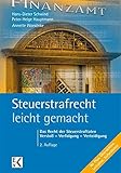 Image de Steuerstrafrecht - leicht gemacht: Das Recht der Steuerstraftaten: Verstoß - Verfolgung - Verteidig