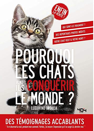Pourquoi les chats vont-ils conquérir le monde? Pourquoi les chats vont-ils conquérir le monde?