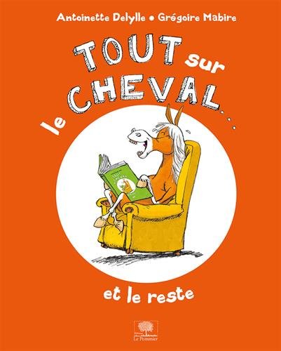 couverture de : TOUT SUR LE CHEVAL... ET LE RESTE