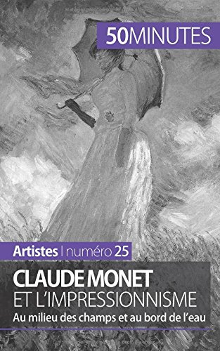 Download Claude Monet et l'impressionnisme: Au milieu des champs et au bord de l'eau Download Claude Monet et l'impressionnisme: Au milieu des champs et au bord de l'eau
