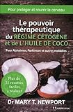 Le pouvoir thérapeutique du régime cétogène et de l'huile de coco : Pour Alzheimer, Parkinson et autres maladies
