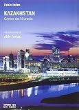 Kazakhstan. Centro dell'Eurasia