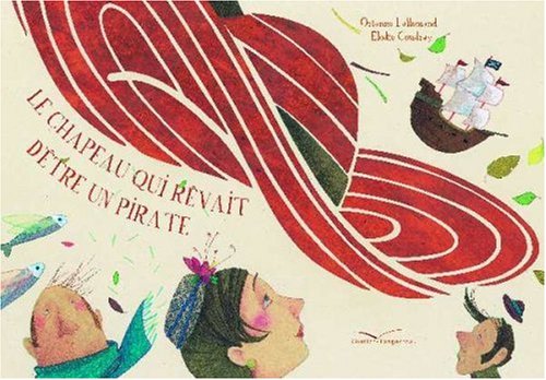 couverture de : Le chapeau qui r&ecirc;vait d'&ecirc;tre un pirate