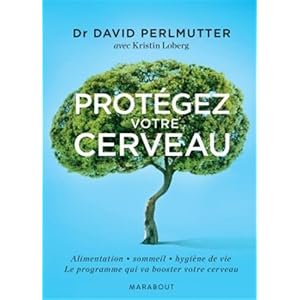 Protégez votre cerveau: Alimentation - sommeil - hygiène de vie : Le programme qui va booster votre cerveau Livre en Ligne Protégez votre cerveau: Alimentation - sommeil - hygiène de vie : Le programme qui va booster votre cerveau Livre en Ligne - Telecharger Ebook
