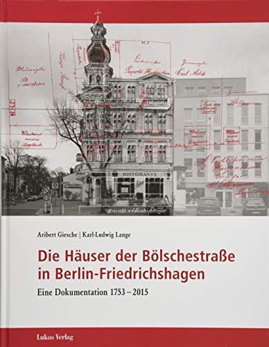 Die Häuser der Bölschestraße in Berlin-Friedrichshagen: Eine Dokumentation 1753-2015 (Schriften der Landesgeschichtlichen Vereinigung für die Mark Brandenburg, Neue Folge)