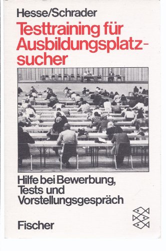 Testtraining für Ausbildungsplatzsucher : Hilfe bei Bewerbung, Tests und Vorstellungsgespräch.
