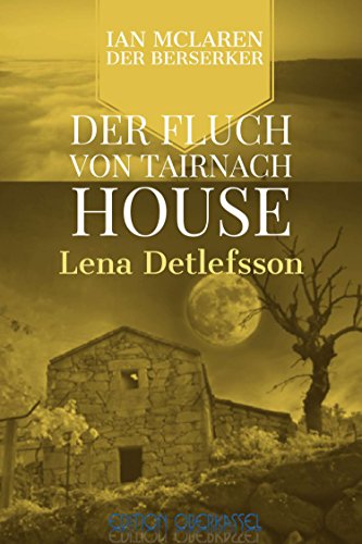 Download Der Fluch von Tairnach House: ein Ian-McLaren-Roman (Ian McLaren - der Berserker 3) Download Der Fluch von Tairnach House: ein Ian-McLaren-Roman (Ian McLaren - der Berserker 3)