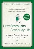 How Starbucks Saved My Life: A Son of Privilege Learns to Live Like Everyone Else by Michael Gates Gill