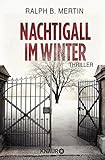 Nachtigall im Winter: Thriller von Ralph B. Mertin