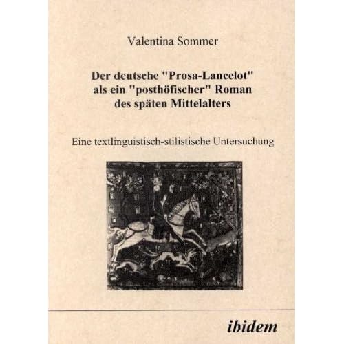 [PDF] Download Der deutsche 'Prosa-Lancelot' als ein 'posthöfischer' Roman des spáten Mittelalters. Eine textlinguistisch-stilistische Untersuchung. Kostenlos