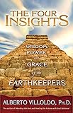 The Four Insights: Wisdom, Power, And Grace Of The Earthkeepers by
