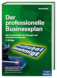 Der professionelle Businessplan. Der Praxisleitfaden für Manager und Unternehmensgründer by
