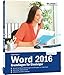 Word 2016 - Grundlagen für Einsteiger: Leicht verständlich. Mit Online-Videos und Übungensdateien by Inge Baumeister