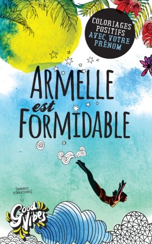 Armelle est formidable: Coloriages positifs avec votre prénom en ligne Armelle est formidable: Coloriages positifs avec votre prénom en ligne