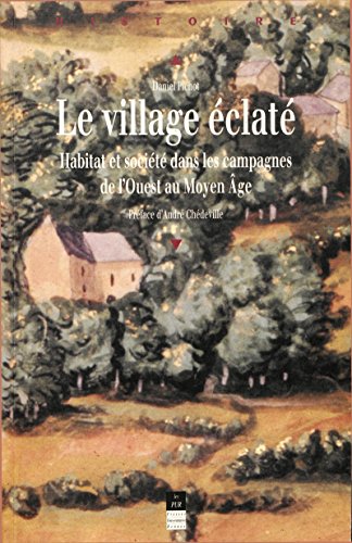 Le Village éclaté: Habitat et société dans les campagnes de l'Ouest au Moyen Âge
