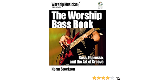 The Worship Bass Book Bass Espresso And The Art Of Groove Worship Musician Worship Musician Presents Amazon Co Uk Norm Stockton Books amazon co uk